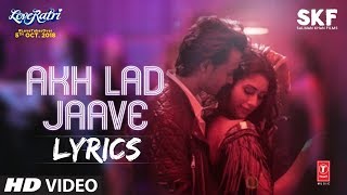 Loveratri  Akh Lad Jaave LYRICS  Lyric Video  Badshah Jubin Nautiyal Asees Kaur [upl. by Lanctot]