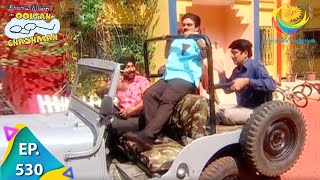 Taarak Mehta Ka Ooltah Chashmah  Episode 530  Full Episode [upl. by Yrtneg624]