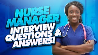 NURSE MANAGER Interview Questions And Answers Nursing Manager amp Supervisor Interview TIPS [upl. by Eimarej]