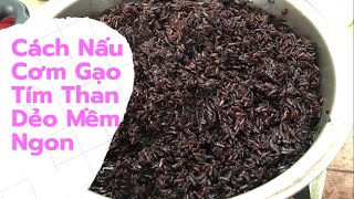 Cách Nấu Cơm Gạo Tím Than Dẻo Mềm Ngon [upl. by Eirrod]