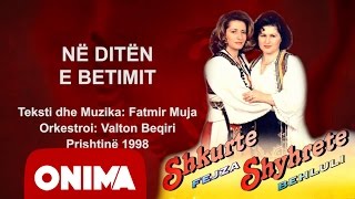 Shkurte Fejza amp Shyhrete Behluli  Ne diten e betimit [upl. by Toland309]