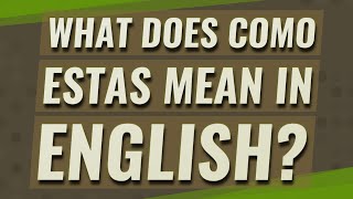 What does como estas mean in English [upl. by Sueaddaht104]