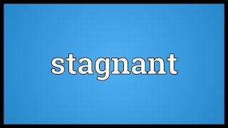 Stagnant Meaning [upl. by Honniball]