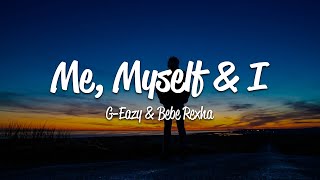 GEazy  Me Myself amp I Lyrics ft Bebe Rexha [upl. by Nwahsel]