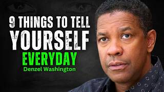 9 Things To Tell Yourself Everyday  DENZEL WASHINGTON MOTIVATION [upl. by Venn]