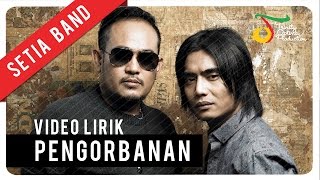 Setia Band  Pengorbanan  Video Lirik [upl. by Attehcnoc902]