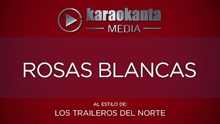 Karaokanta  Los Traileros del Norte  Rosas blancas [upl. by Eseer]