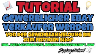 How To💡 Von der Gewerbeanmeldung bis zum fertigen eBay Shop  Anleitung zum gewerblichen Reseller [upl. by Ahsiym]