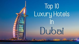 Top 10 Luxury Hotels in Dubai [upl. by Erastes]