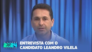 ENTREVISTA COM O CANDIDATO LEANDRO VILELA [upl. by Arevle797]