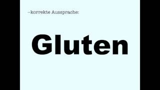 Korrekte Aussprache Gluten [upl. by Wenonah]