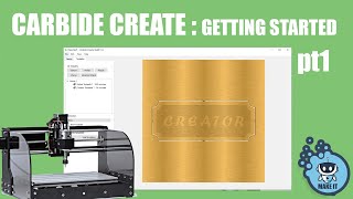 Carbide Create Series  Getting Started pt1 [upl. by Ulrick]