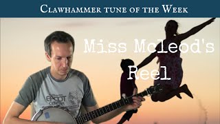 Clawhammer Banjo Tune and Tab of the Week  quotMiss McLeods Reelquot [upl. by Goddord]