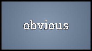 Obvious Meaning [upl. by Ailey]