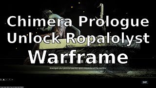 Chimera Prologue Unlock Ropalolyst Warframe [upl. by Hort]