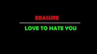 Erasure  I love to hate you lyrics video [upl. by Tavish]