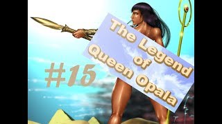 The Legend of Queen Opala Postgame Part 5 [upl. by Anniala]