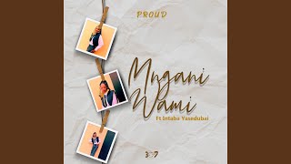 Mngani Wami [upl. by Veradia]