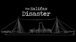 The Halifax Disaster [upl. by Nodnart]