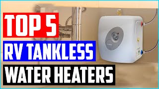 Best RV Tankless Water Heaters Top 5 Picks [upl. by Nylarat]