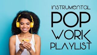 Instrumental Pop  Work Playlist  Productivity Music [upl. by Schroder]