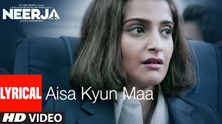 AISA KYUN MAA Lyrical  NEERJA  Sonam Kapoor  Prasoon Joshi  TSeries [upl. by Eivol]