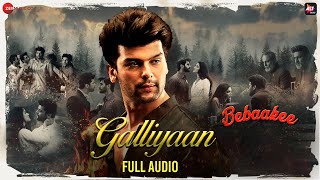 Galliyaan  Full Audio  Bebaakee  Kushal Tandon amp Shivjyoti Rajput  Akhil Sachdeva amp Asees Kaur [upl. by Aina]