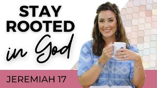 Daily Devotional For Women Stay Rooted In God  Jeremiah 17 [upl. by Irehc]