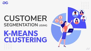 Customer Segmentation Using KMeans Clustering  Machine Learning  GeeksforGeeks [upl. by Watanabe]