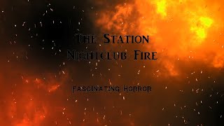 The Station Nightclub Fire  A Short Documentary  Fascinating Horror [upl. by Ntsuj]