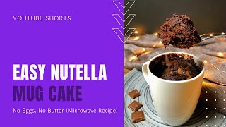 Easy Nutella Mug Cake  No Eggs No Butter Microwave Recipe [upl. by Harrison]