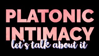 The Truth About Platonic Intimacy [upl. by Atniuq]