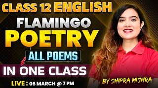 Class 12 English  Complete Flamingo Poetry Marathon  All Poems In One Class by Shipra Mishra [upl. by Liw]