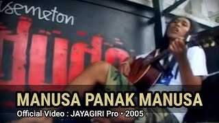 nanoe Biroe  Manusa Panak Manusa Official Music Video [upl. by Buell967]