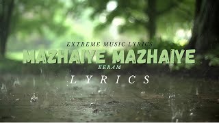 Mazhaiye Mazhaiye Lyrics  Eeram Tamil Songs Lyrics  Extreme Music Lyrics [upl. by Ehsiom]