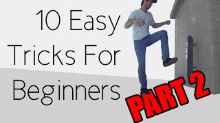 10 Easy Beginner Skateboard Tricks PART 2 [upl. by Aicinat]