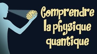 Comprendre la physique quantique [upl. by Aulea]