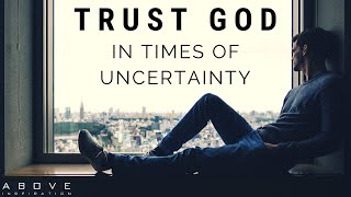 TRUST GOD IN UNCERTAIN TIMES  Hope In Hard Times  Inspirational amp Motivational Video [upl. by Muiram]