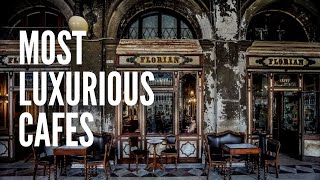 The Top 10 Most Luxurious Cafes in the World [upl. by Maise]