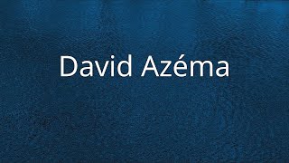 David Azéma [upl. by Ettelimay]