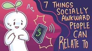 7 Things Socially Awkward People Can Relate To [upl. by Aldas615]