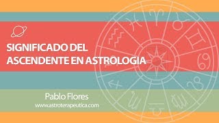 Significado Ascendente Astrología  Pablo Flores Laymuns [upl. by Ynaffik]