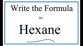 How to Write the Formula for Hexane [upl. by Yuri578]