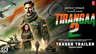 Tiranga 2  Official Trailer  Akshay Kumar Tapsee Pannu  Mehul Kumar  IMAX 3D  TSeries [upl. by Euqnom]