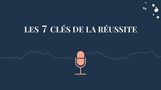 Les 7 CLÉS de la RÉUSSITE [upl. by Anaid54]