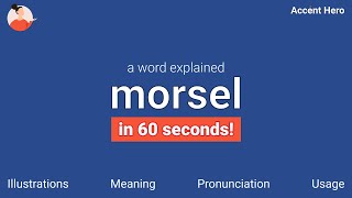 MORSEL  Meaning and Pronunciation [upl. by Col]