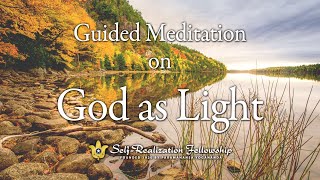 Guided Meditation on God as Light  SelfRealization Fellowship [upl. by Eneja]