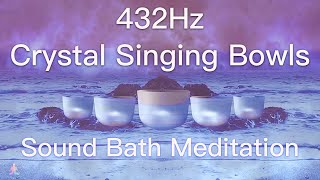 432Hz Crystal Singing Bowls Sound Bath  Relaxing Waves  Deep Healing Meditation Music [upl. by Alyson716]