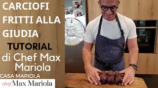 CARCIOFI FRITTI ALLA GIUDIA  TUTORIAL  la video ricetta di Chef Max Mariola [upl. by Nollahs]