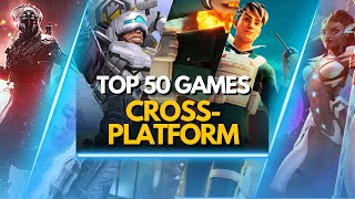 TOP 50 BEST CROSSPLATFORM GAMES TO PLAY RIGHT NOW [upl. by Jennee459]